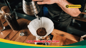 Cara Membuat kopi hitam