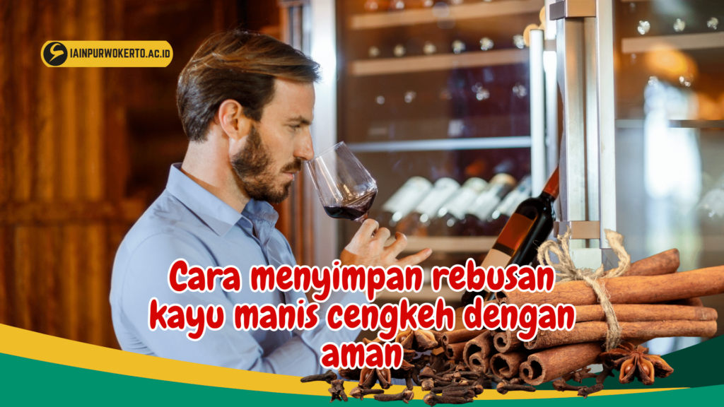 Cara menyimpan rebusan kayu manis cengkeh dengan aman Cara menyimpan rebusan kayu manis cengkeh dengan aman