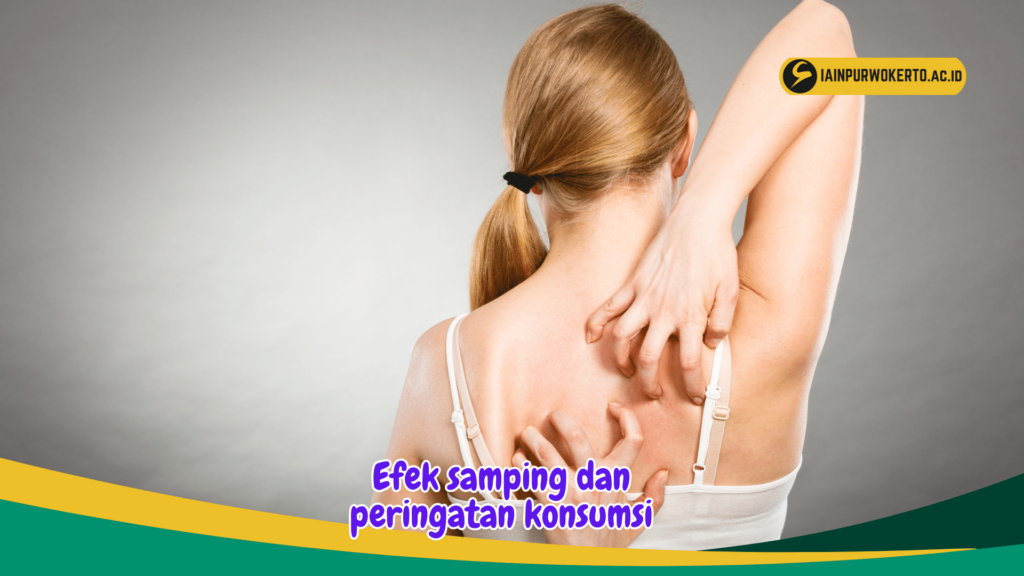 Efek samping dan peringatan konsumsi Efek samping dan peringatan konsumsi