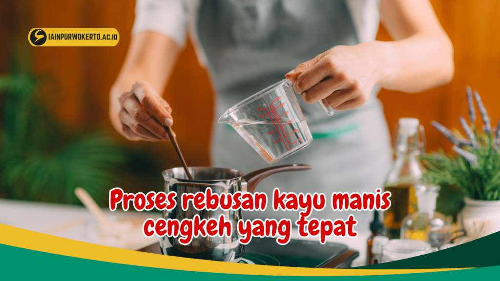 Proses rebusan kayu manis cengkeh yang tepat Proses rebusan kayu manis cengkeh yang tepat