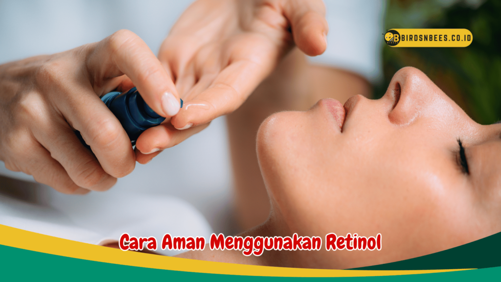 Cara Aman Menggunakan Retinol Cara Aman Menggunakan Retinol
