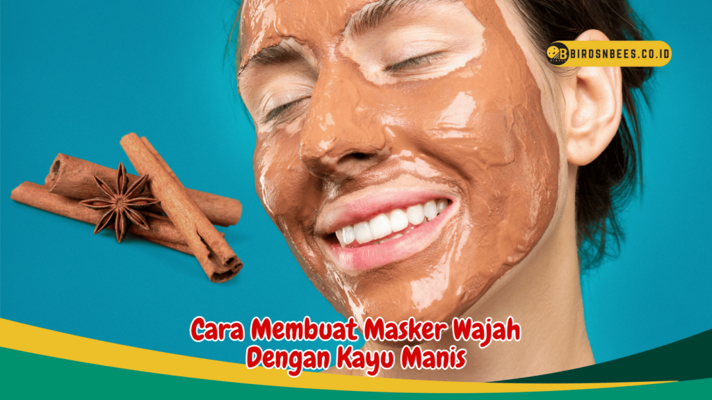 Cara Membuat Masker Wajah Dengan Kayu Manis Cara Membuat Masker Wajah Dengan Kayu Manis