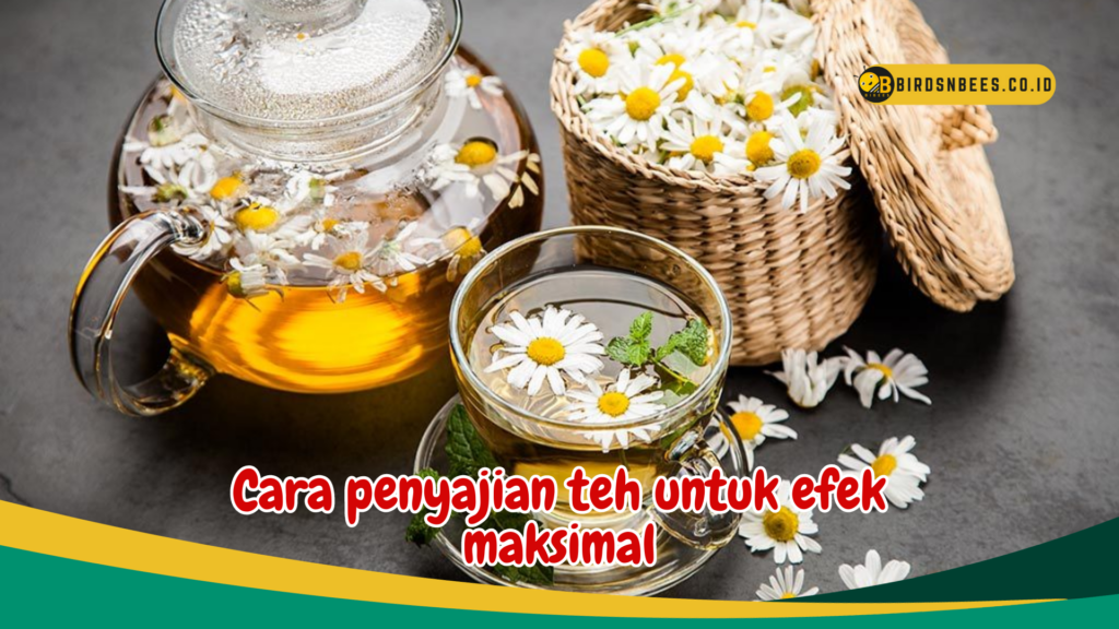 Cara penyajian teh untuk efek maksimal Cara penyajian teh untuk efek maksimal