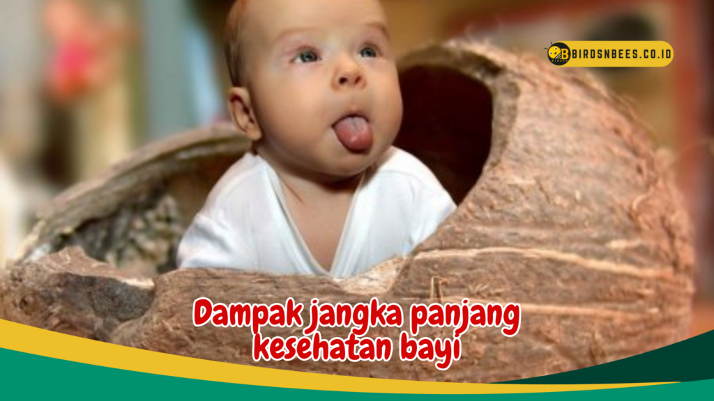 Dampak jangka panjang kesehatan bayi Dampak jangka panjang kesehatan bayi
