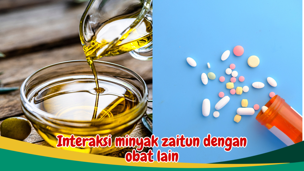 Interaksi minyak zaitun dengan obat lain