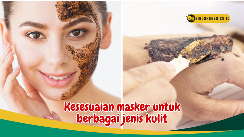 Kesesuaian masker untuk berbagai jenis kulit Kesesuaian masker untuk berbagai jenis kulit