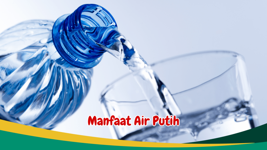 Manfaat Air Putih Manfaat Air Putih