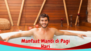 Manfaat Mandi di Pagi Hari