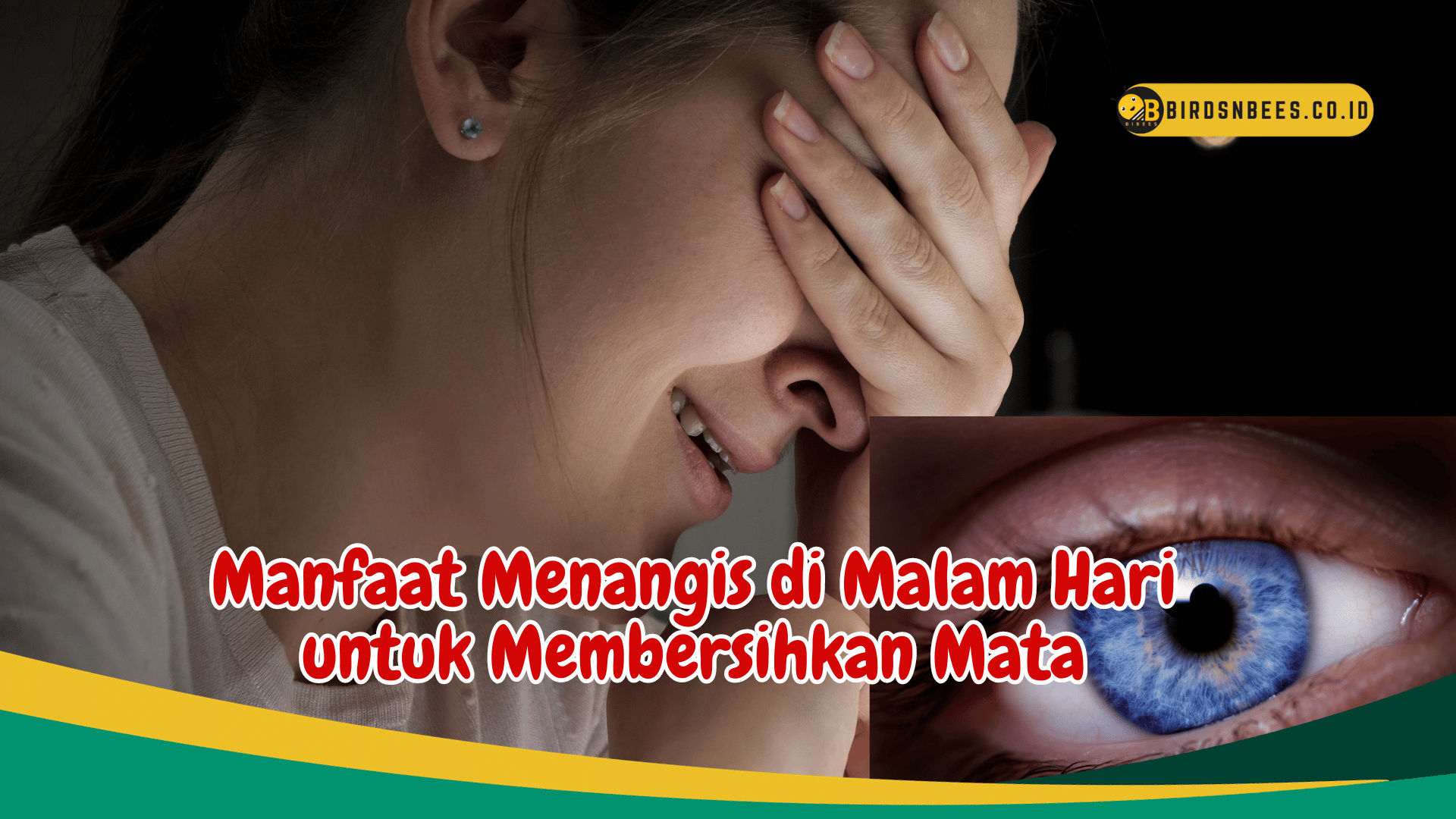 Kesehatan Mata Terjaga, Menangis di Malam Hari dalam Membersihkan Mata Kesehatan Mata Terjaga, Menangis di Malam Hari dalam Membersihkan Mata