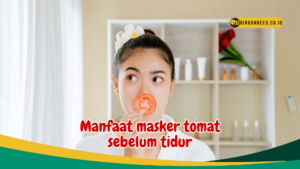 Manfaat masker tomat sebelum tidur