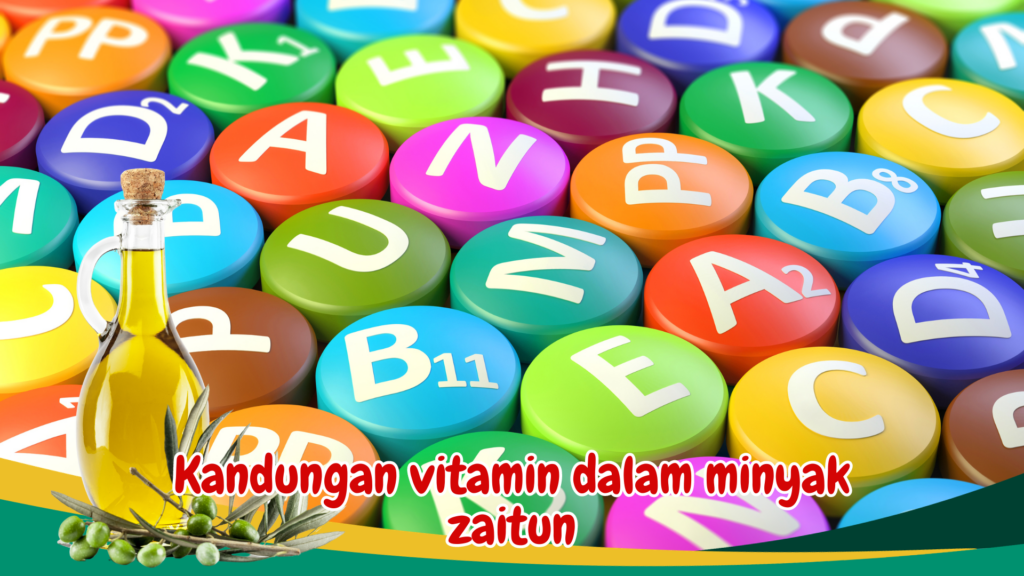 Kandungan vitamin dalam minyak zaitun Kandungan vitamin dalam minyak zaitun