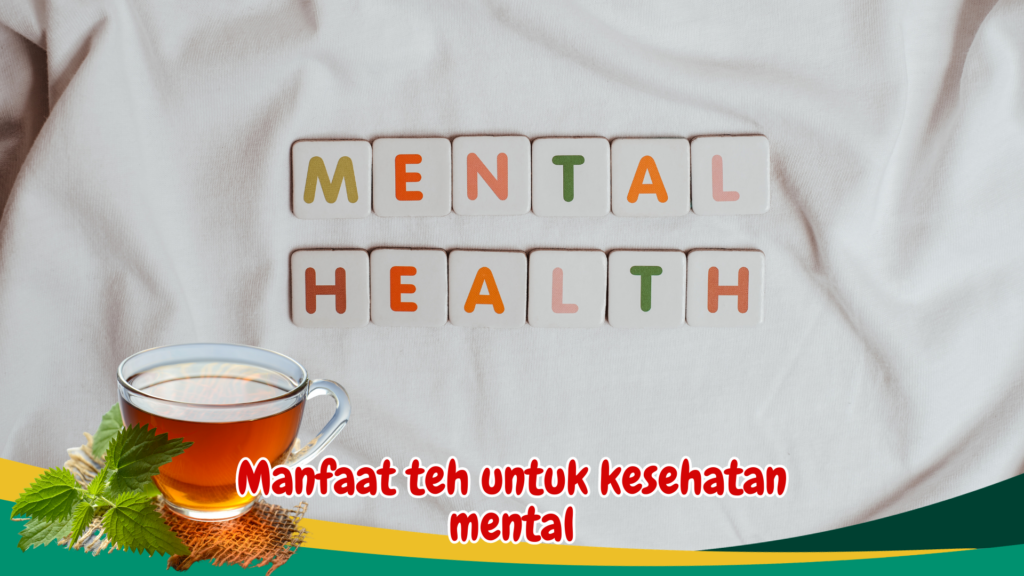 Manfaat teh untuk kesehatan mental Manfaat teh untuk kesehatan mental