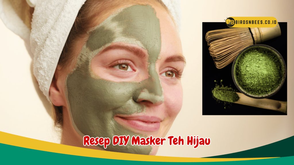 Resep DIY Masker Teh Hijau Resep DIY Masker Teh Hijau
