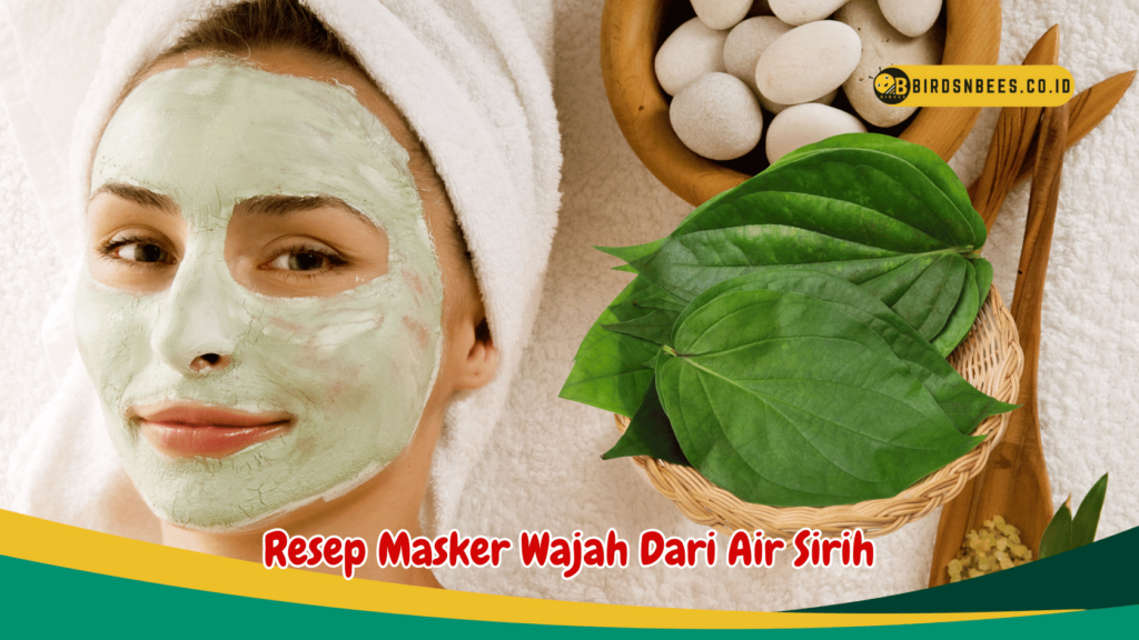 Resep Masker Wajah Dari Air Sirih