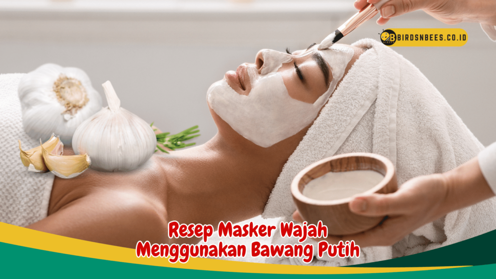 Masker Wajah Menggunakan Bawang Putih Masker Wajah Menggunakan Bawang Putih