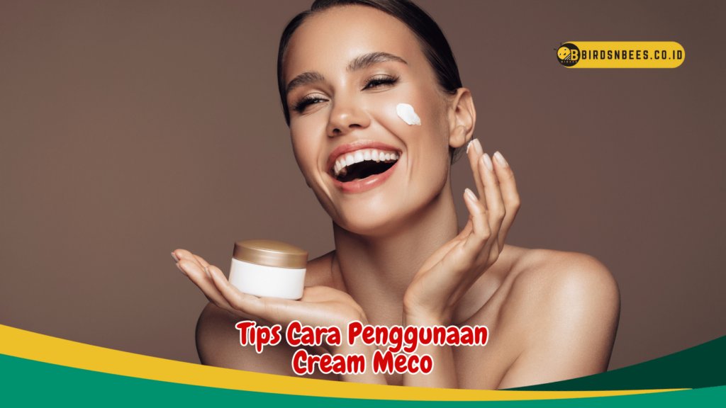 Tips Cara Penggunaan Cream Meco Tips Cara Penggunaan Cream Meco