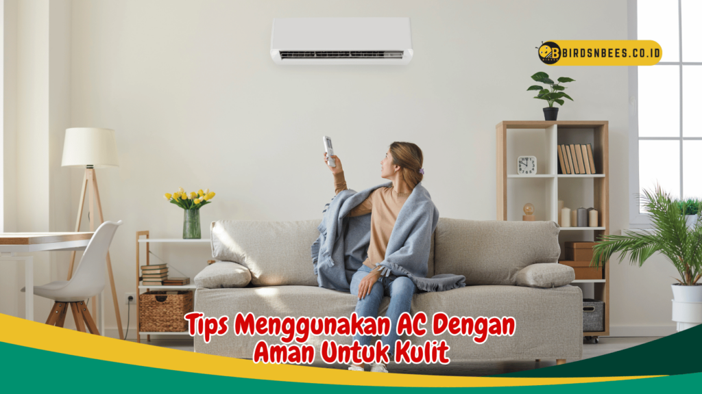 Tips Menggunakan AC Dengan Aman Untuk Kulit Tips Menggunakan AC Dengan Aman Untuk Kulit