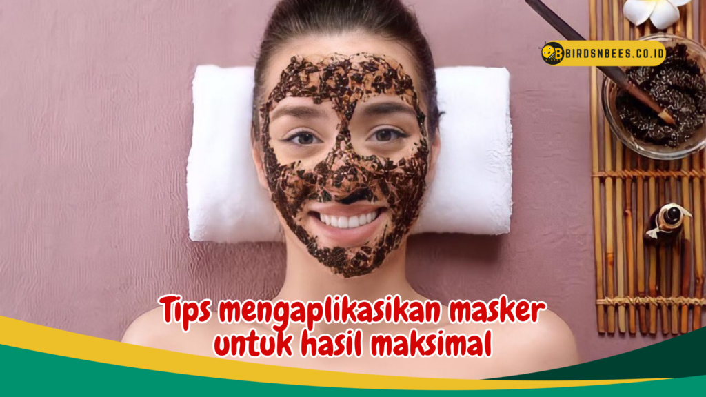 Tips mengaplikasikan masker untuk hasil maksimal Tips mengaplikasikan masker untuk hasil maksimal